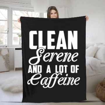 Discover Clean Serene and a Lot of Caffeine Funny Sarcastic Fleece Blankets