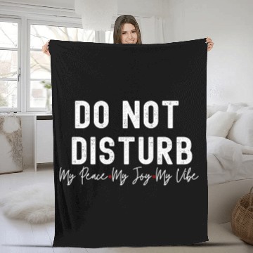 Discover Do Not Disturb My Peace My Joy My Fleece Blankets