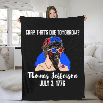 Discover Thomas Jefferson Crap that's due Tomorrow 1776 Fleece Blankets