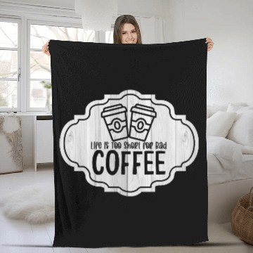 Discover Life is Too Short for Bad Coffee 2 Fleece Blankets
