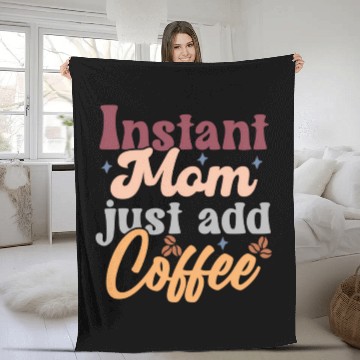 Discover Mothers Day Instant Mom Just Add Coffee Fleece Blankets