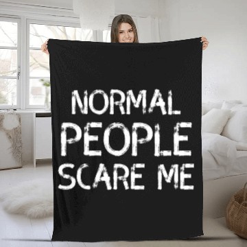 Discover Normal People Scare Me Sarcasm Saying Fleece Blankets