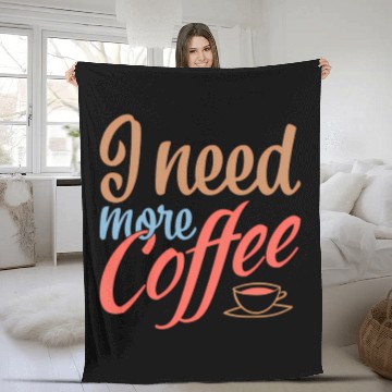 Discover I Need More Coffee Caffeine Coffee Addict Coffee M Fleece Blankets