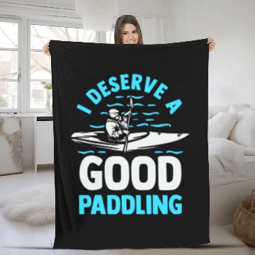Discover Kayaker Kayak Lover Canoeing I Deserve A Good Fleece Blankets