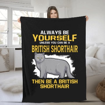 Discover Always Be Yourself Unless You Can Be A British Sho Fleece Blankets