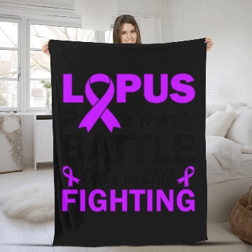Discover Lupus Is A Daily Battle But I'm Still Fighting Fleece Blankets