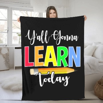 Discover Y all Gonna Learn Today Back To School Fleece Blankets