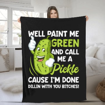 Discover Paint Me Green And Call Me A Pickle Bitches Fleece Blankets