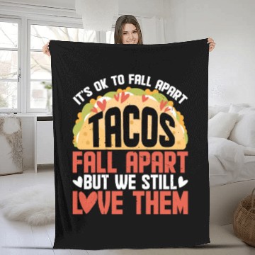 Discover It's Ok To Fall Apart, Tacos Fall Apart 2 Fleece Blankets