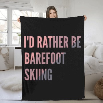 Discover I d Rather Be Barefoot Skiing Water Skiing Lover Fleece Blankets