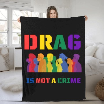 Discover Drag Is Not A Crime Support Drag In LGBTQ Fleece Blankets