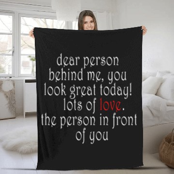 Discover Dear person behind me, you look great today! Fleece Blankets