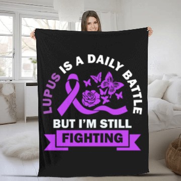 Discover Lupus Is A Daily Battle But I'm Still Fighting Fleece Blankets