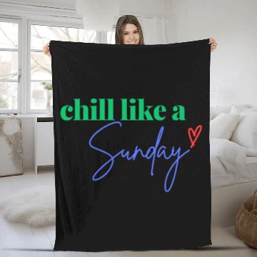 Discover Chill like a Sunday Fleece Blankets