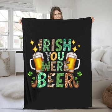 Discover Irish You Were Beer Fleece Blankets