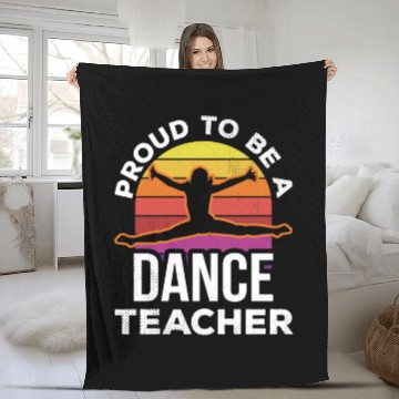 Discover Proud To Be A Dance Teacher Teach Dancing Dancer Fleece Blankets