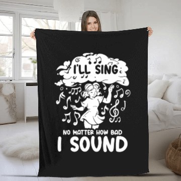 Discover I'll Sing No Matter How Bad I Sound Musical Notes Fleece Blankets