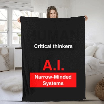 Discover Humans Critical thinkers AI Narrow minded systems Fleece Blankets