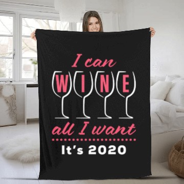 Discover I Can Wine All I Want It's 2020 Day Drinking Drink Fleece Blankets