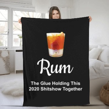 Discover Rum Wine Glue Holding This 2020 Shitshow Together Fleece Blankets