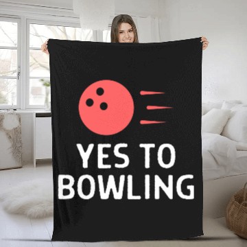 Discover Yes To Bowling Bowler Quote Saying Fleece Blankets