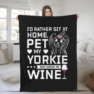 Discover Sit at home and drink wine with my Yorkie Fleece Blankets