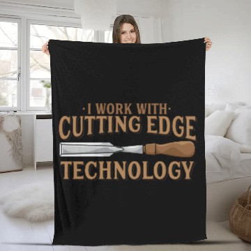 Discover I Work With Cutting Edge Technology Woodworking Fleece Blankets