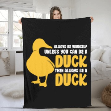 Discover Always Be Yourself Unless You Can Be A Duck Fleece Blankets