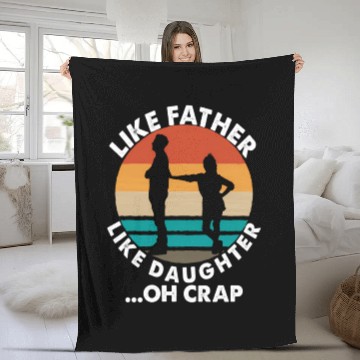 Discover Like Father Like Daughter Oh Crap Fathers Day From Fleece Blankets