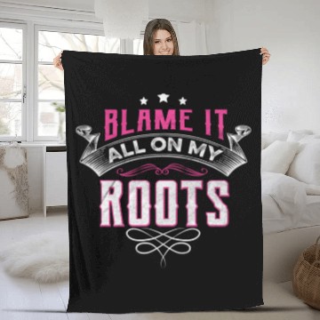 Discover Blame It All On My Roots Fleece Blankets