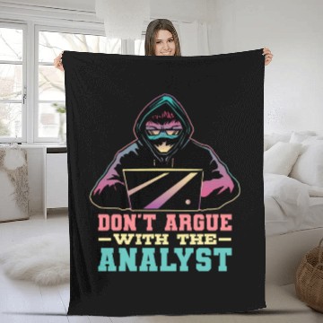Discover Don'T Argue With The Analyst Computer Security Cyb Fleece Blankets