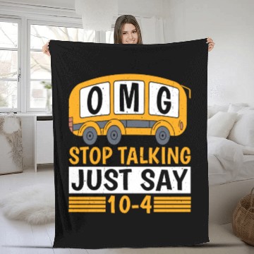 Discover Omg Stop Talking, Just Say 10-4 Fleece Blankets