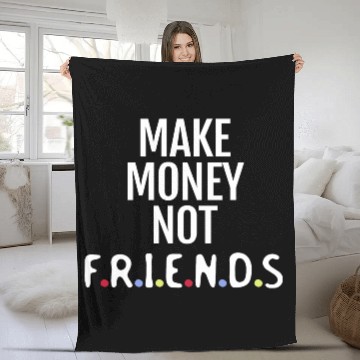 Discover Make money not friends Fleece Blankets