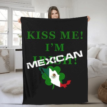 Discover St Patrick’S “Kiss Me I’M Mexican ” Fleece Blankets