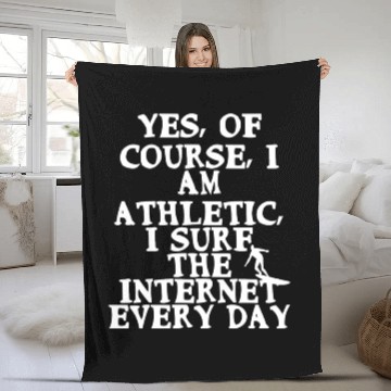Discover Yes Of Course I Am Athletic I Surf The Internet Fleece Blankets