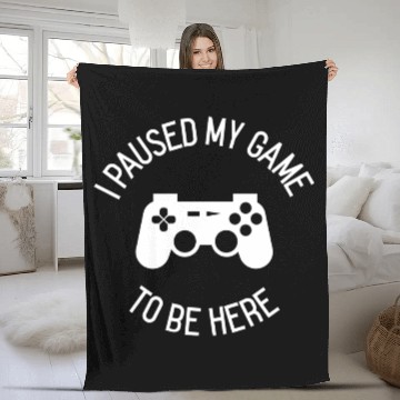 Discover I Paused My Game To Be Here gift Fleece Blankets