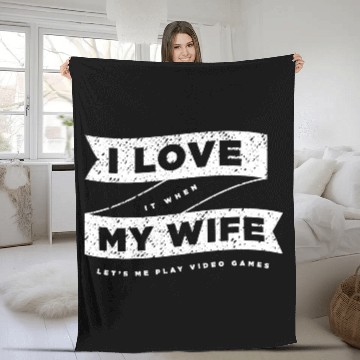 Discover I Love It When My Wife Lets Me Play Video Games Fleece Blankets