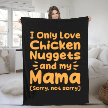 Discover I Only Love Chicken Nuggets And My Mama Fleece Blankets