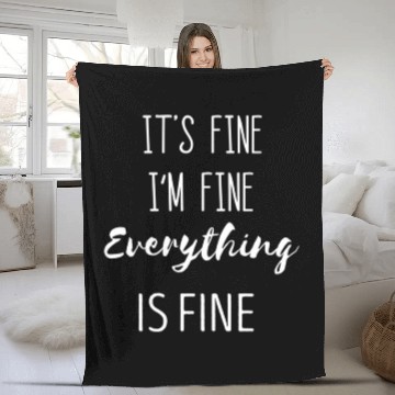 Discover It'S Fine I'M Fine Everything Is Fine Phrase Fleece Blankets