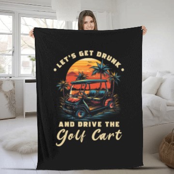 Discover Let's Get Drunk And Drive The Golf Cart Funny Golf Fleece Blankets