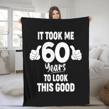 Discover 60th Birthday It Took Me 60 Years To Look This Fleece Blankets