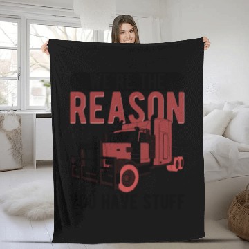 Discover Trucker The Reason You Have Stuff Truck Driver Fleece Blankets