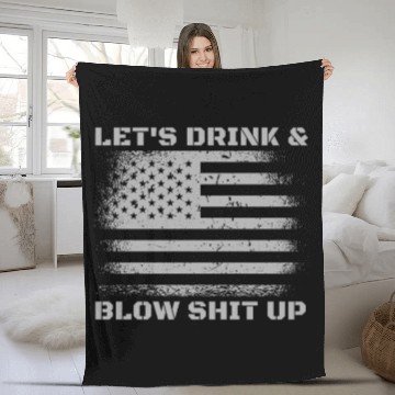 Discover Let's Drink And Blow Shit Up Fireworks 4th Of July Fleece Blankets