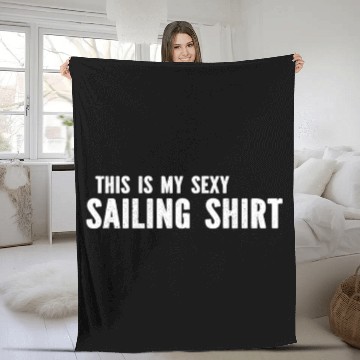 Discover Sailing - This Is My Sexy Sailing Fleece Blankets Sailing