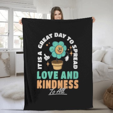 Discover It s A Great Day To Spread Love And Kindness To Fleece Blankets