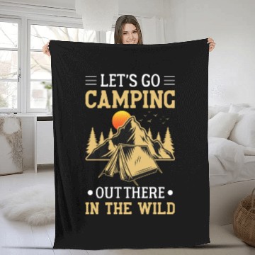 Discover Lets Go Camping Out There In The Wild Fleece Blankets