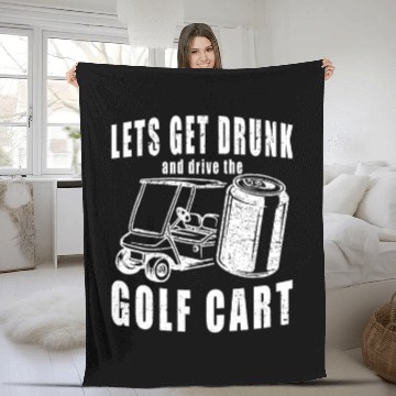 Discover Let's Get Drunk And Drive The Golf Cart Funny Golf Fleece Blankets