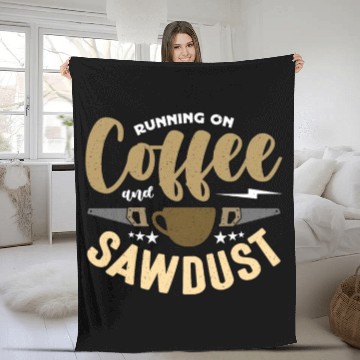 Discover Carpenter Running On Coffee And Sawdust Carpentry Fleece Blankets