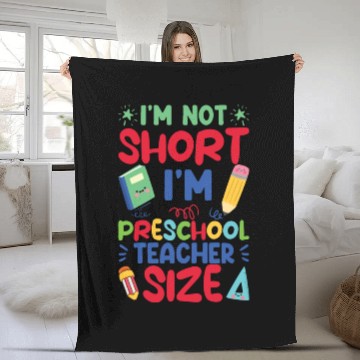 Discover Funny I'm Not Short I'm Preschool Teacher Size Fleece Blankets