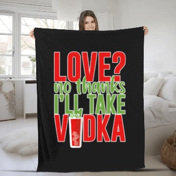 Discover Love, No Thanks, I'll Take Vodka 2 Fleece Blankets